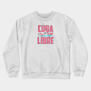 Cuba Libre! Crewneck Sweatshirt